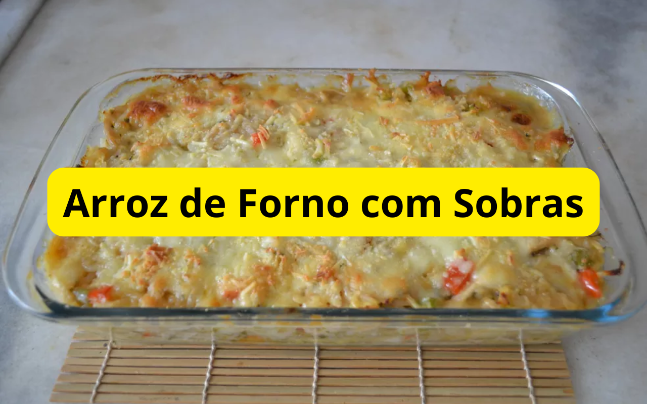 Arroz de Forno com Sobras: Receita Econômica e Deliciosa
