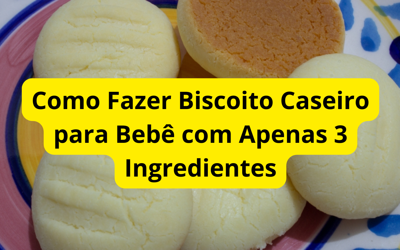 Como Fazer Biscoito Caseiro para Bebê com Apenas 3 Ingredientes