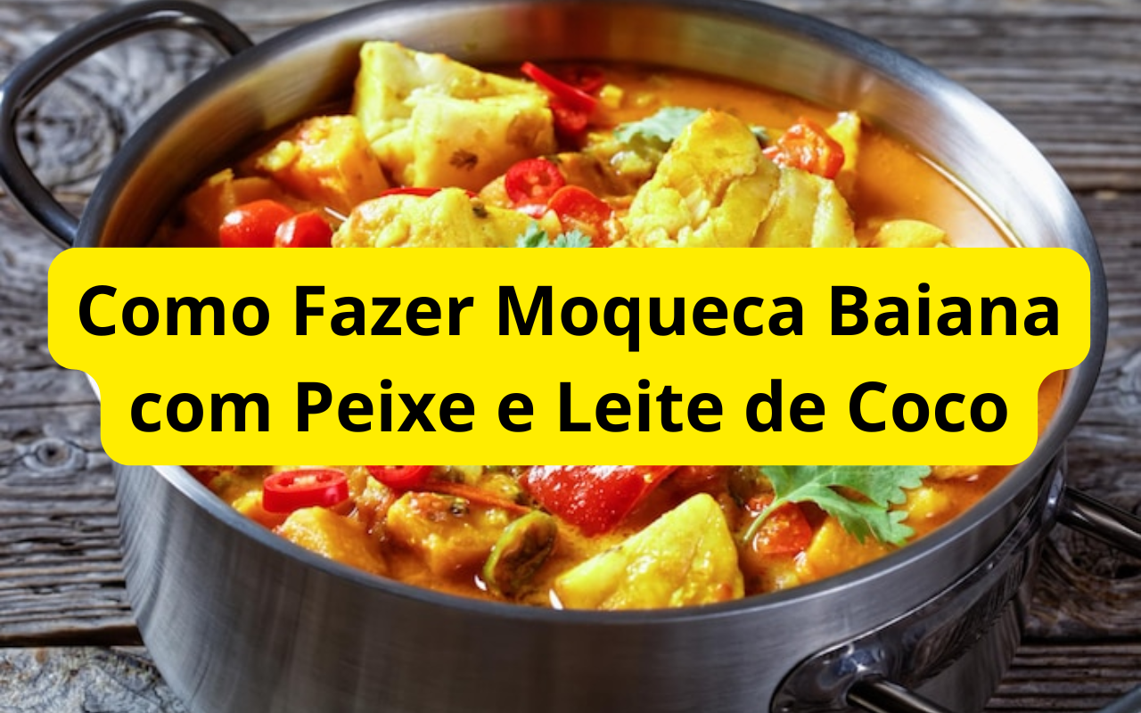 Como Fazer Moqueca Baiana com Peixe e Leite de Coco