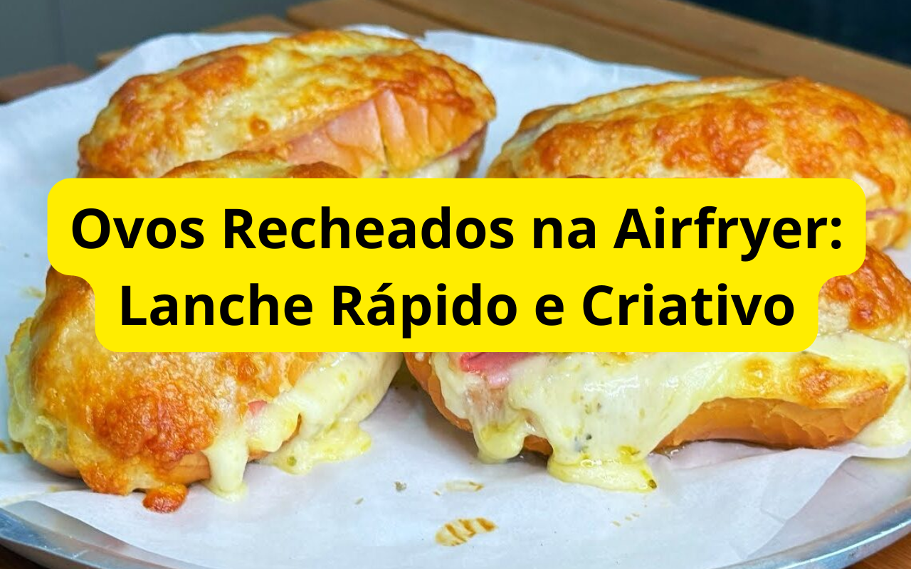 Ovos Recheados na Airfryer: Lanche Rápido e Criativo