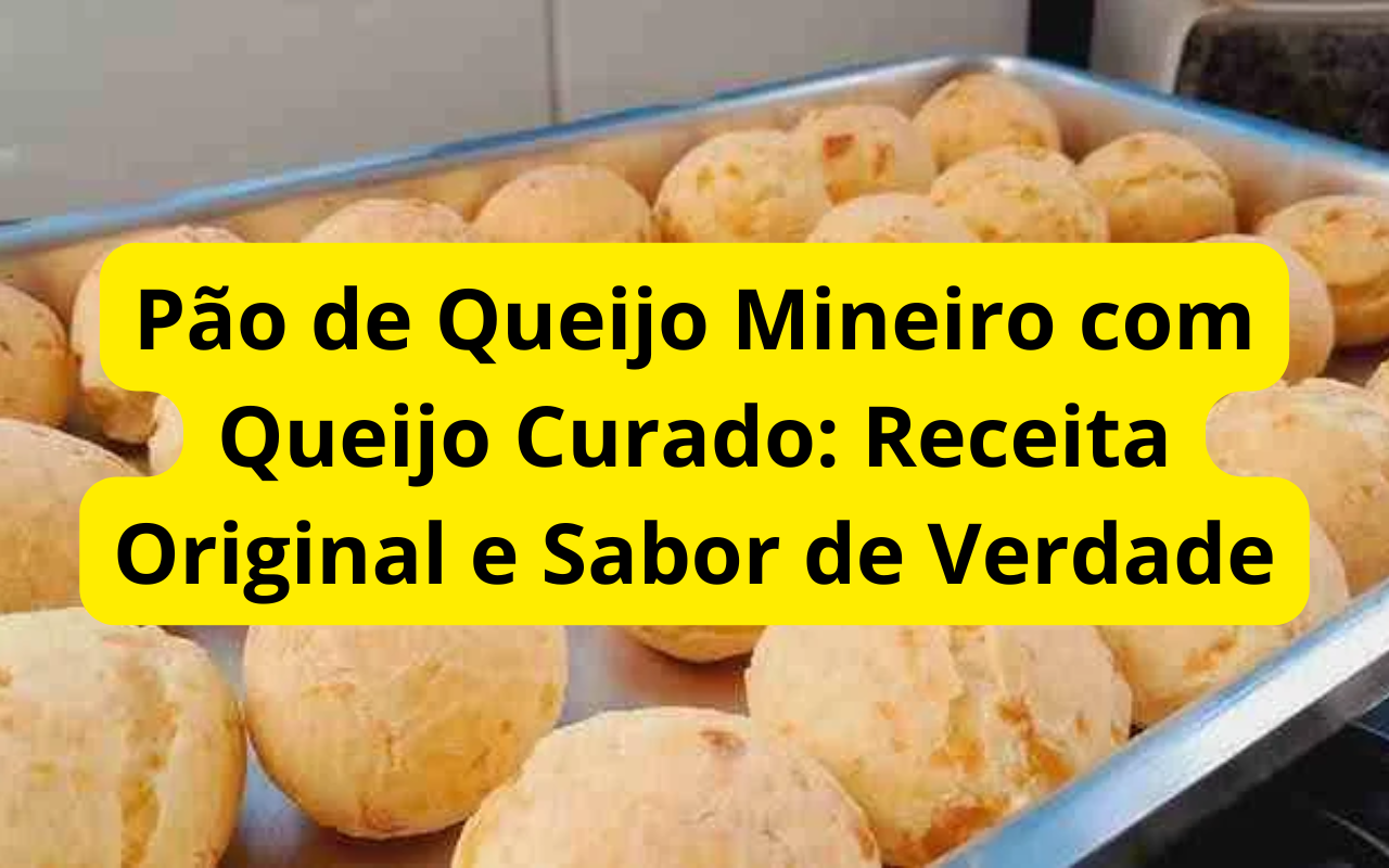 Pão de Queijo Mineiro com Queijo Curado: Receita Original e Sabor de Verdade
