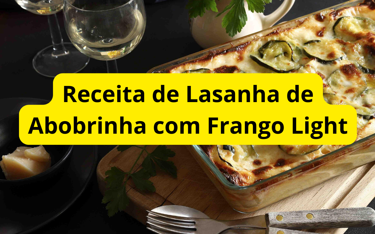Receita de Lasanha de Abobrinha com Frango Light