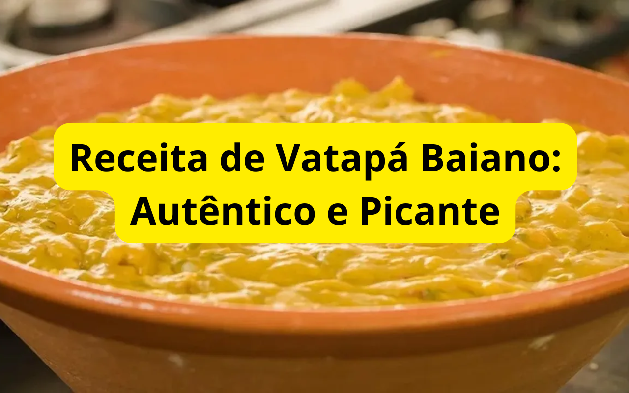 Receita de Vatapá Baiano: Autêntico e Picante