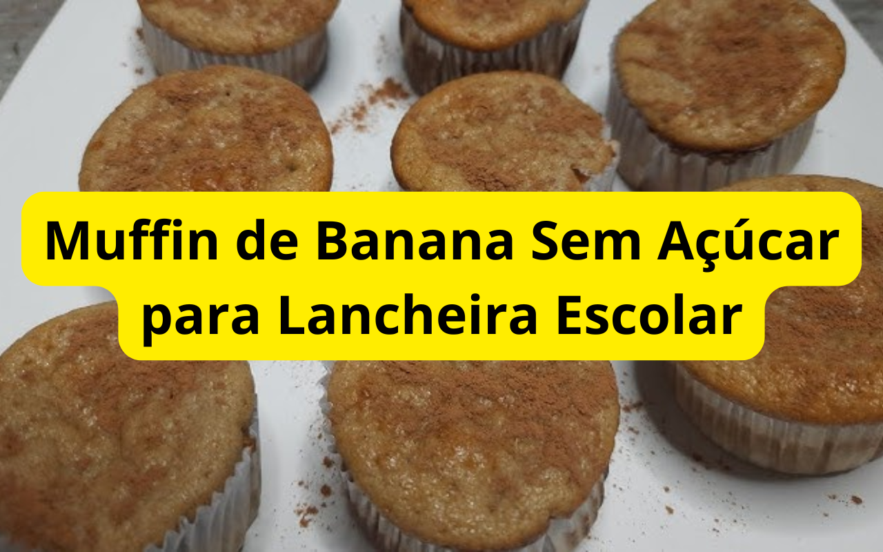 Muffin de Banana Sem Açúcar para Lancheira Escolar